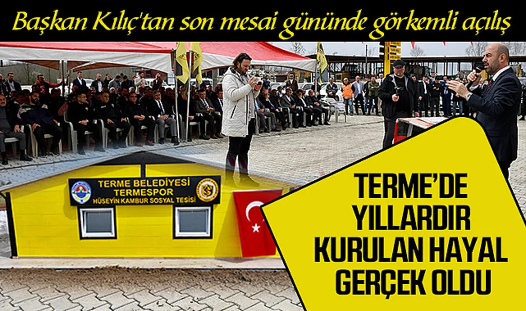 Terme'de yıllardır kurulan hayal gerçek oldu