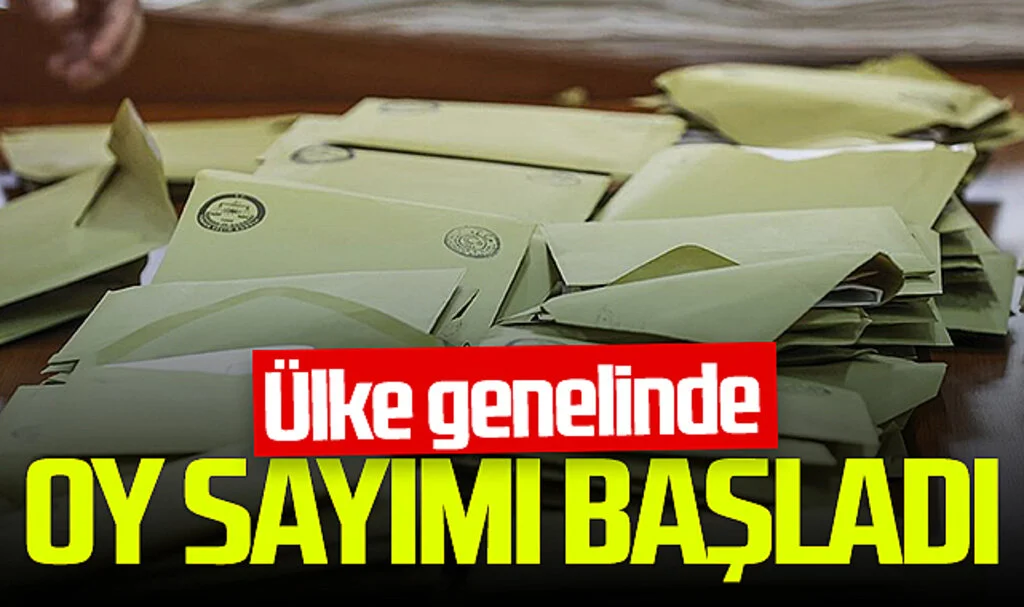 Türkiye genelinde sandıklar kapandı, oy sayım işlemine geçildi