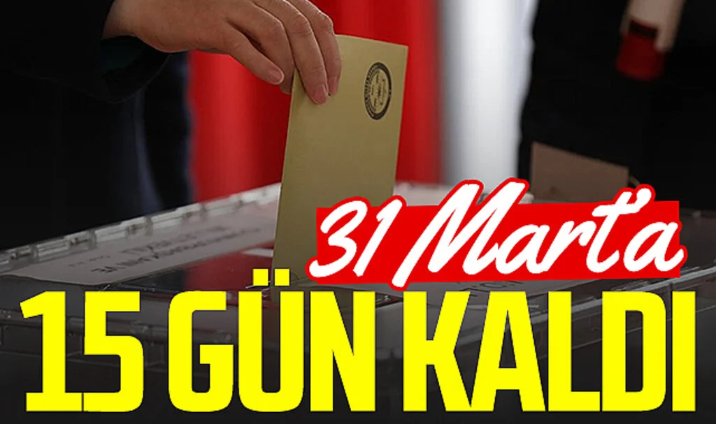 Yerel Seçimler İçin Geri Sayım: 31 Mart'a 15 Gün Kaldı!