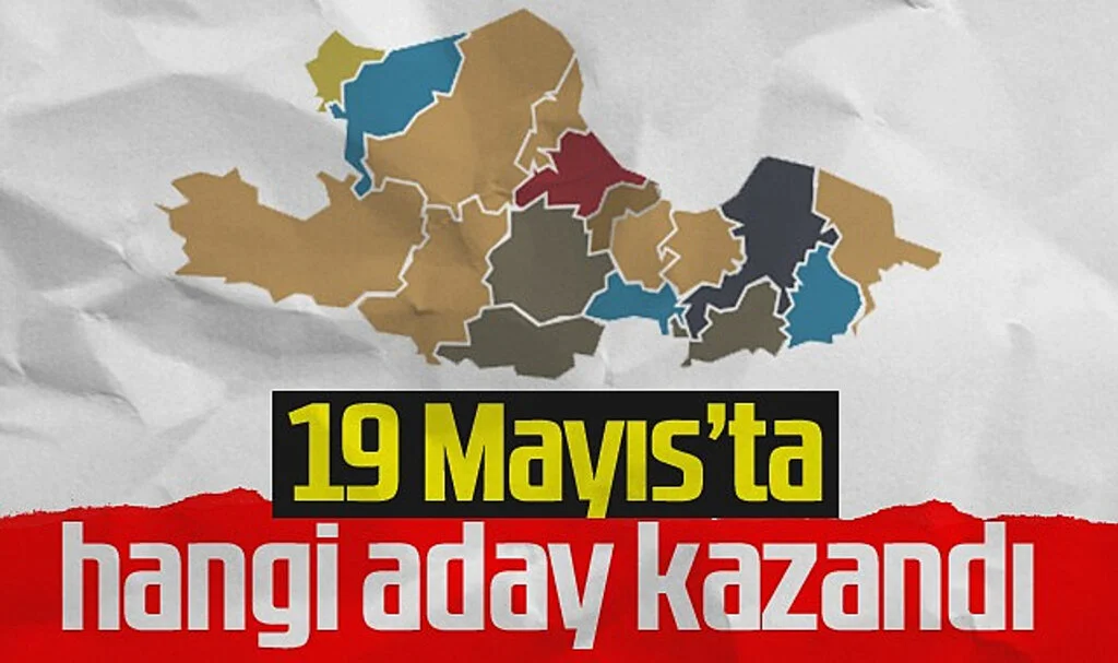 19 Mayıs'ta hangi aday kazandı?