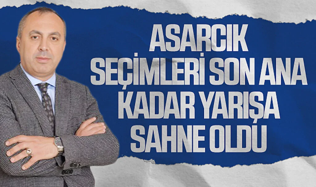 Asarcık seçimleri son ana  kadar yarışa sahne oldu 