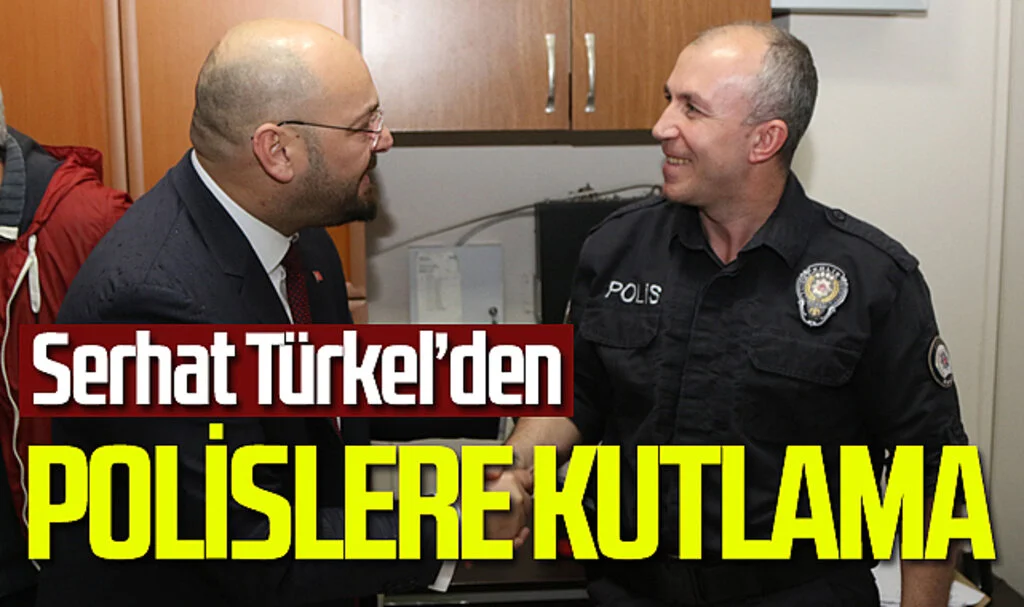 Atakum Belediye Başkanı Serhat Türkel’den polislere kutlama