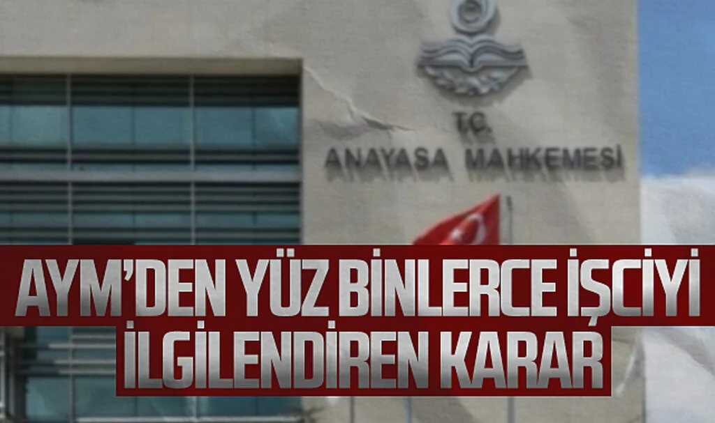 AYM'den Yüz Binlerce Kamu İşçisini İlgilendiren Karar