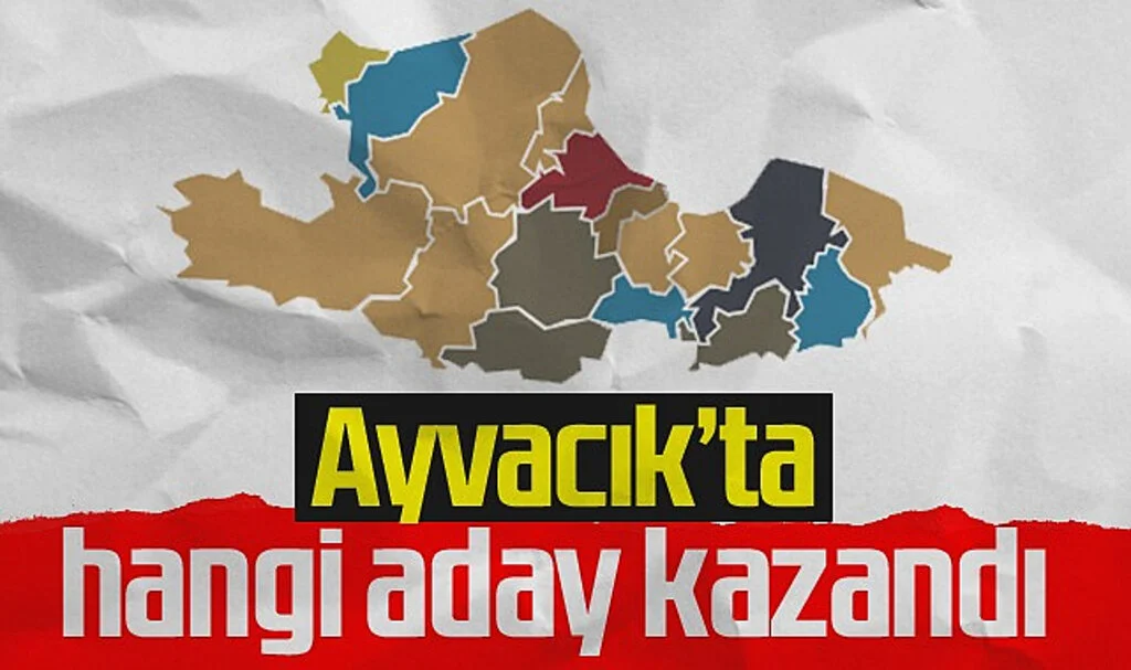 Ayvacık'ta hangi aday kazandı?