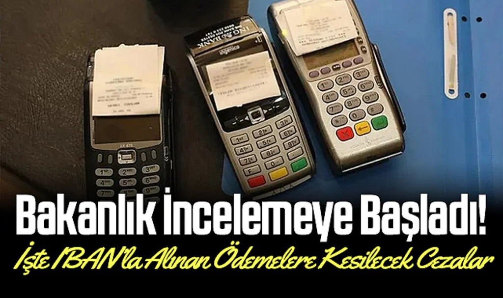 Bakanlık İncelemeye Başladı! İşte IBAN’la Alınan Ödemelere Kesilecek Cezalar