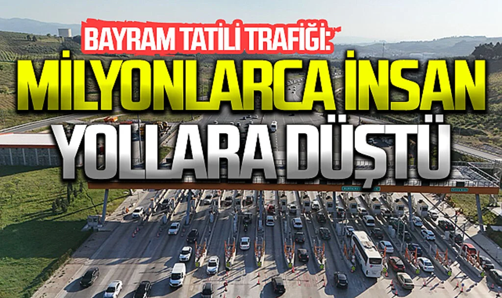 Bayram Tatili Yoğunluğu: Otoyollardan 11.2 milyon araç geçti