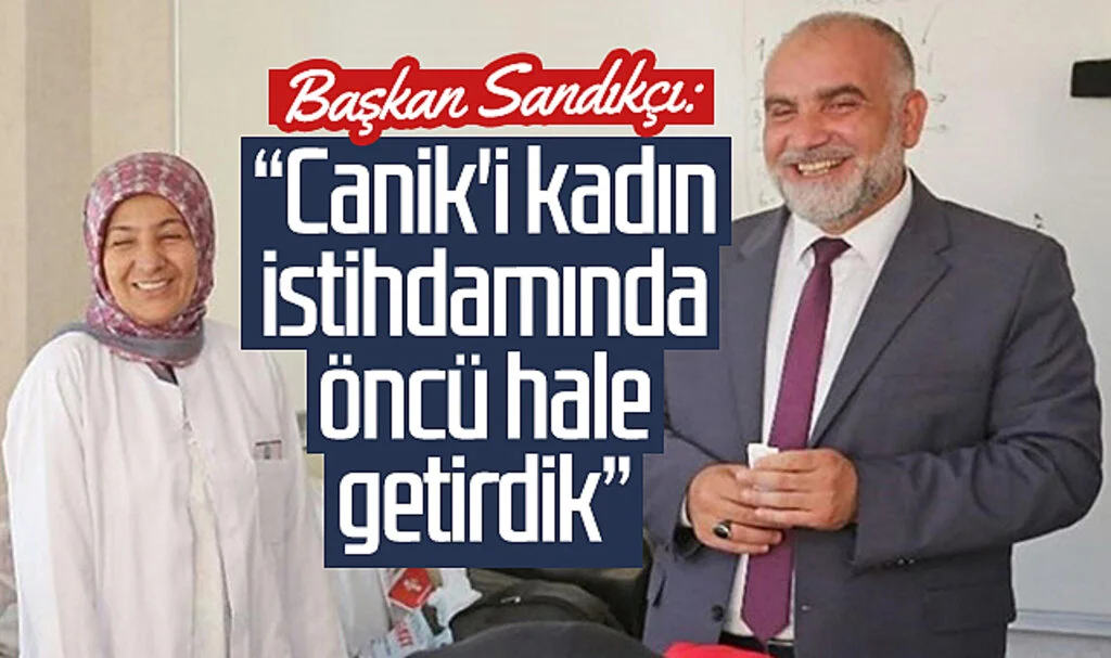 Canik Belediye Başkanı İbrahim Sandıkçı: "Canik'i Kadın İstihdamında Öncü Hale Getirdik"
