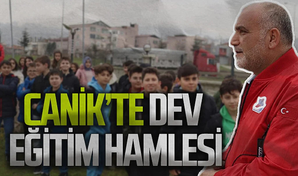 Canik'te Dev Eğitim Hamlesi