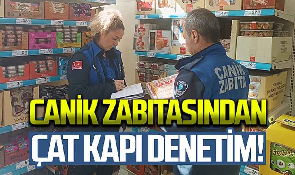 Canik zabıtasından çat kapı denetim!