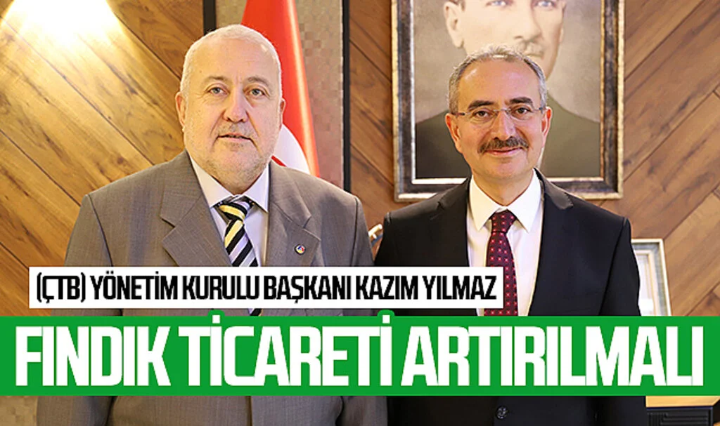 Çarşamba Ticaret Borsası Yönetim Kurulu Başkanı Kazım Yılmaz: "Fındık ticaretinin artırılması, korunması ve geliştirilmesi adına çalışmalarımızı sürdürüyoruz"
