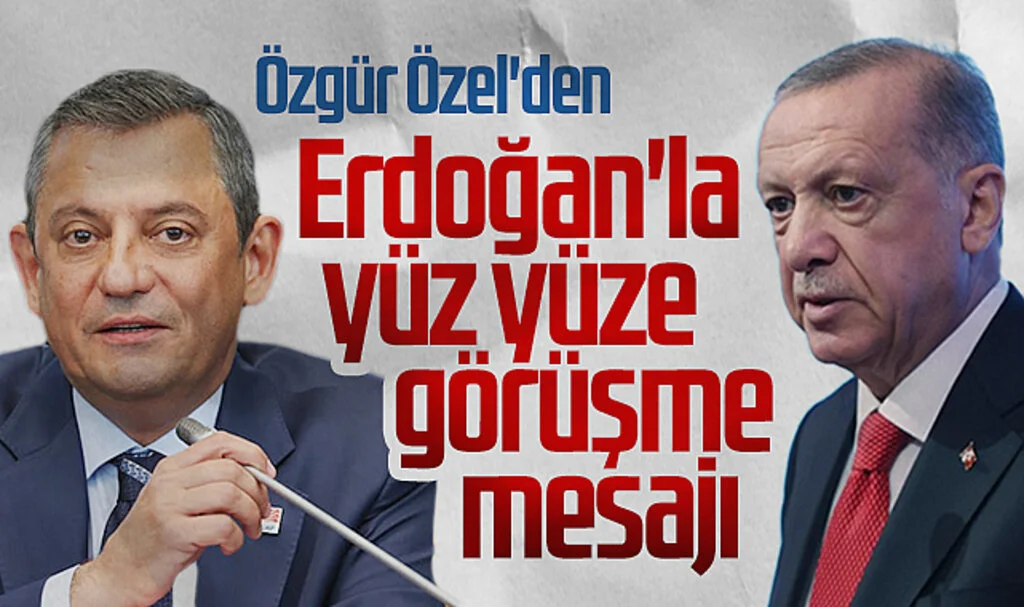 CHP Genel Başkanı Özgür Özel, Cumhurbaşkanı Erdoğan'la Yakın Zamanda Görüşecek