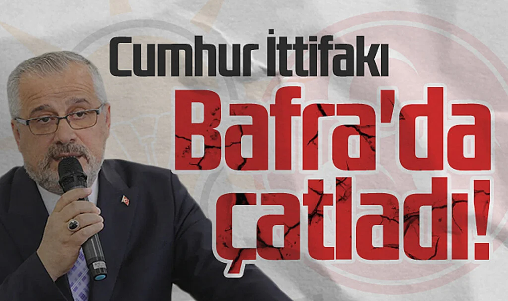 Cumhur İttifakı Bafra'da çatladı!