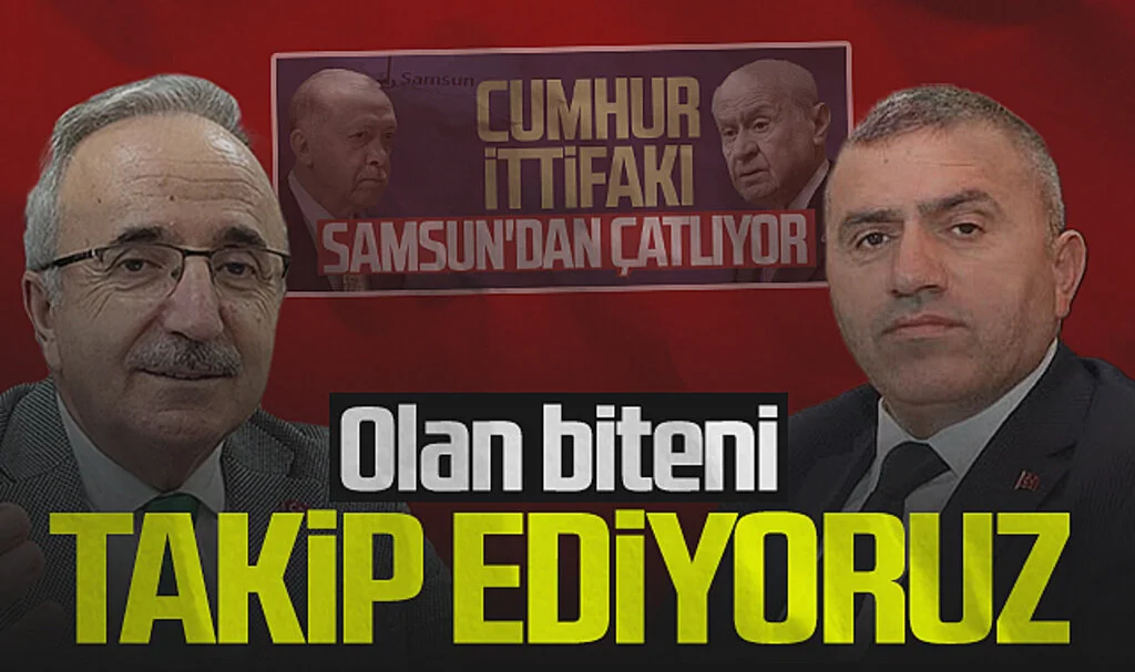 Cumhur İttifakı'nda İlk Kriz Yaşandı! Samsun'da İl Başkanları Açıklamalarda Bulundu...