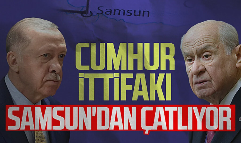 Cumhur İttifakı Samsun'dan Çatlıyor