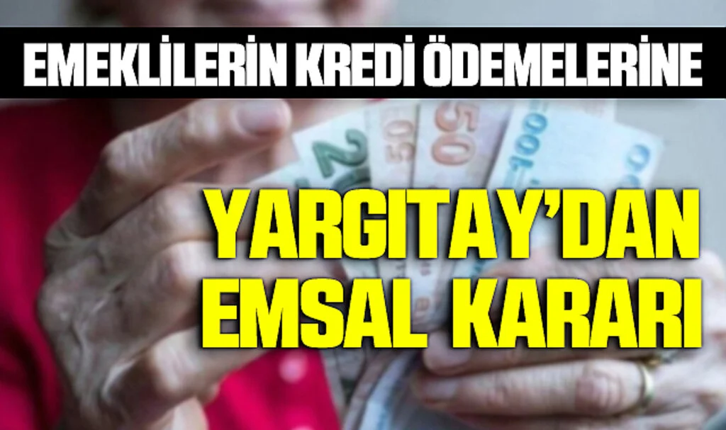 Emeklilerin Kredi Ödemelerine Yargıtay Kararı