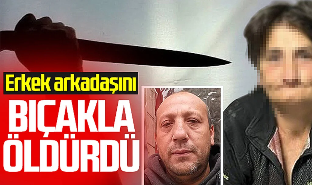 Erkek Arkadaşını Bıçakla Öldürdü