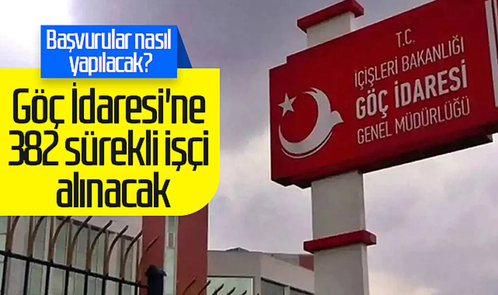 Göç İdaresi'ne 382 sürekli işçi alınacak: Başvurular nasıl yapılacak?