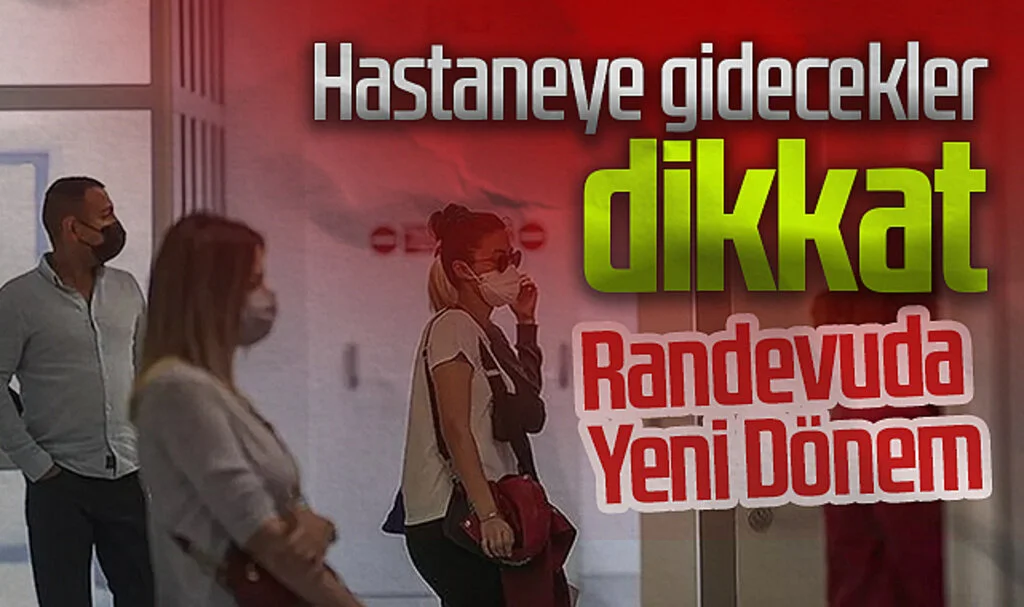 Hastaneye Gidecekler Dikkat! Randevuda Yeni Dönem