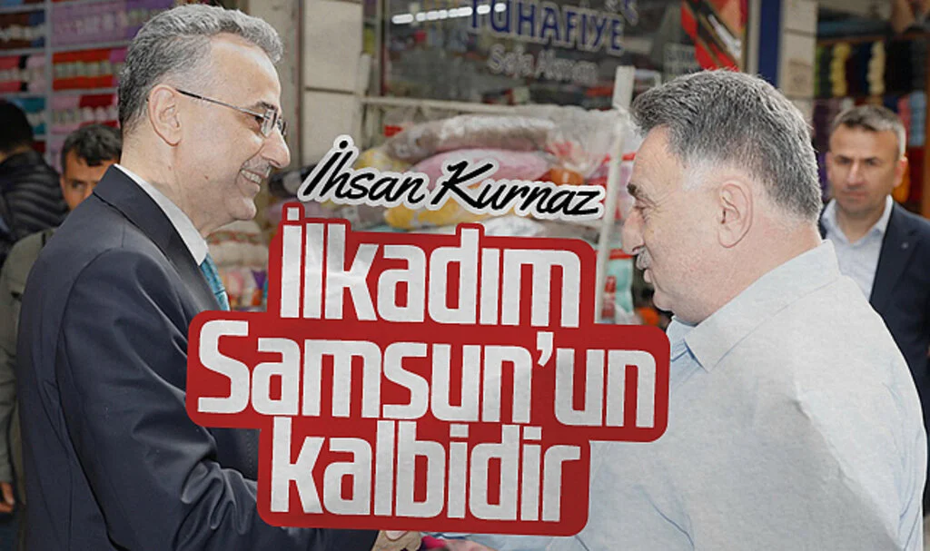  İlkadım Belediye Başkanı İhsan Kurnaz: İlkadım, Samsun'un kalbidir
