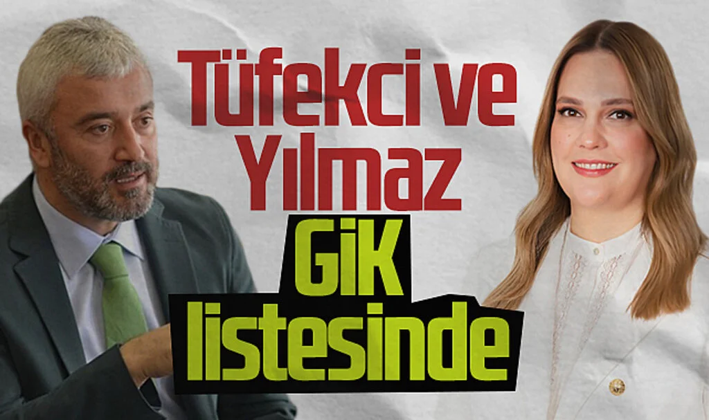 İmren Nilay Tüfekci ve Enver Yılmaz GİK listesinde 
