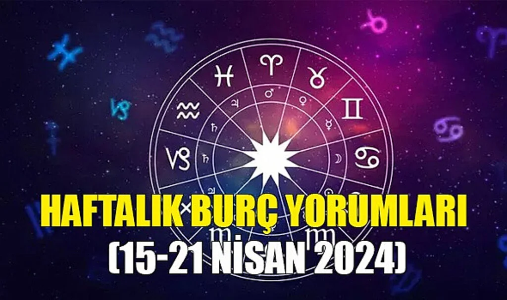 İşte 15 - 21 Nisan 2024 haftasına dair burç yorumları