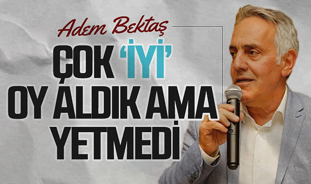 İYİ Parti Atakum Belediye Başkan adayı Adem Bektaş: Çok 'İYİ' oy aldık ama yetmedi