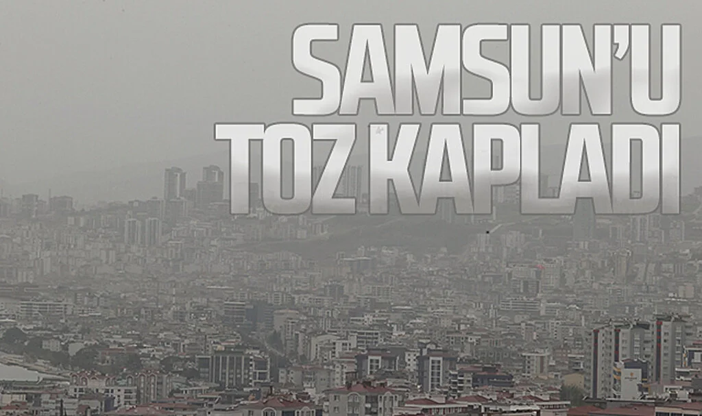 Kuzey Afrika kaynaklı toz taşınımı Samsun'da etkili oldu 