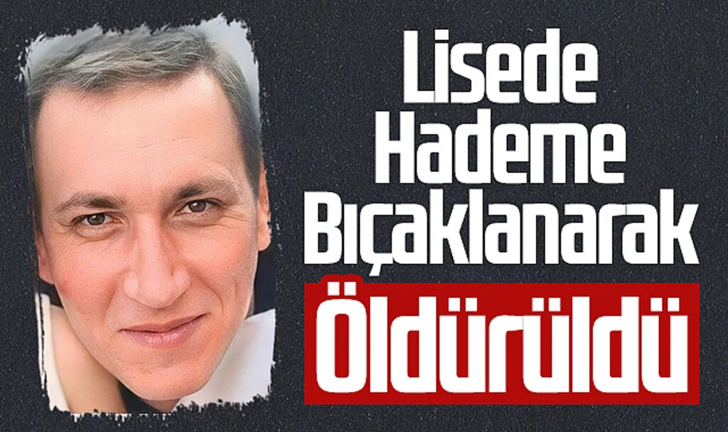 Lisede Hademe Bıçaklanarak Öldürüldü