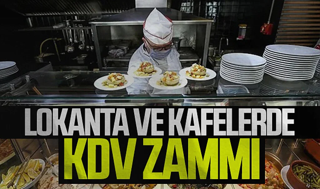 Lokanta ve kafelerde KDV'ye zam geliyor