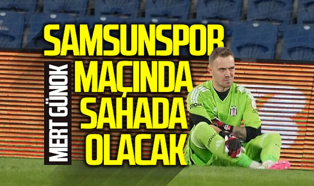 Mert Günok Samsunspor Maçında Sahada Olacak