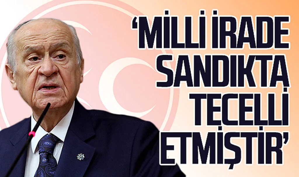 MHP Lideri Devlet Bahçeli: 'Milli irade sandıkta   tecelli etmiştir'