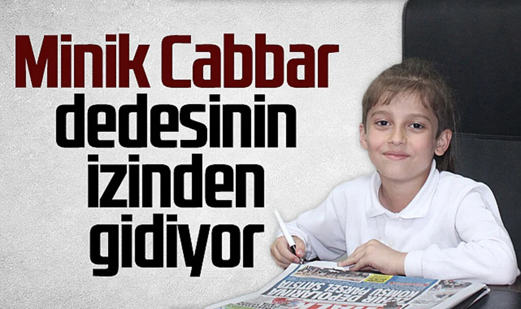 Minik Cabbar dedesinin izinden gidiyor