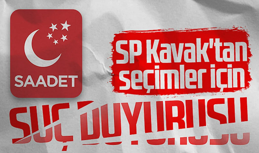 Saadet Partisi Kavak'tan Seçimler İçin Suç Duyurusu