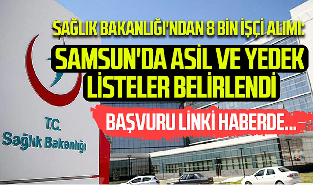 Sağlık Bakanlığı'ndan 8 Bin İşçi Alımı: Samsun'da Asil ve Yedek Listeler Belirlendi