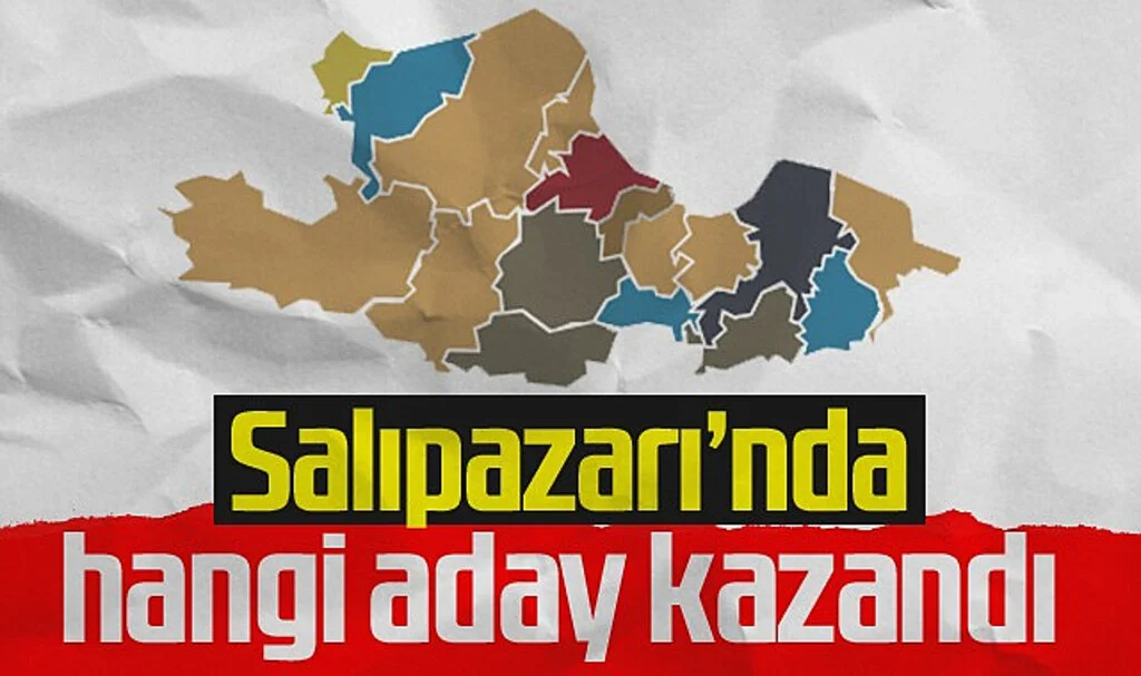 Salıpazarı'nda hangi aday kazandı?