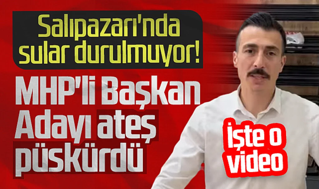 Salıpazarı'nda Sular Durulmuyor! MHP'li Başkan Adayı Ateş Püskürdü