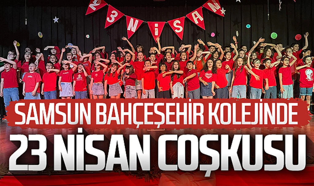 Samsun Bahçeşehir Kolejinde 23 Nisan Coşkusu