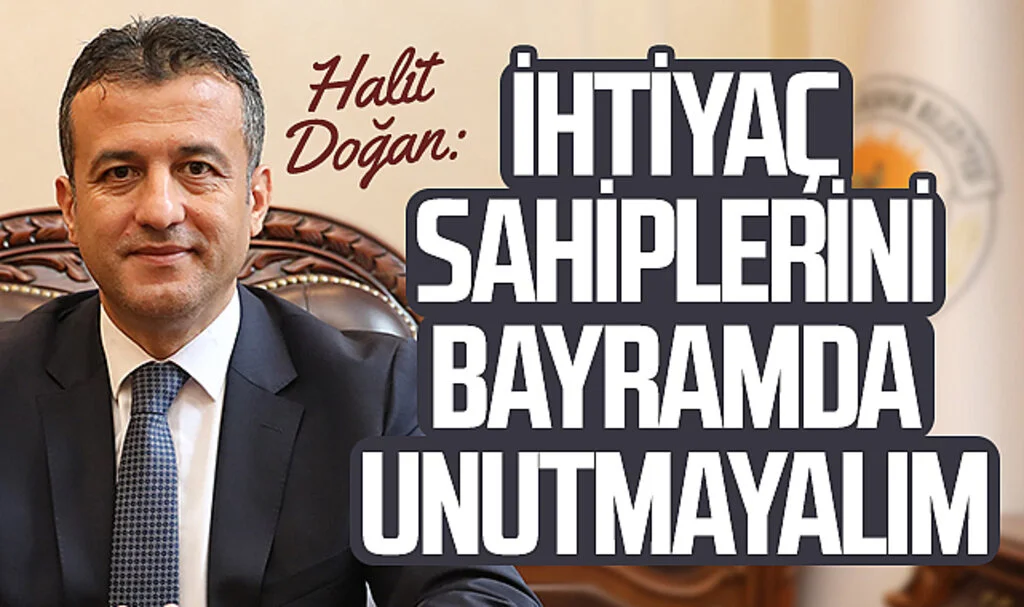 Samsun Büyükşehir Belediye Başkanı Halit Doğan: 'İhtiyaç sahiplerini bayramda unutmayalım'