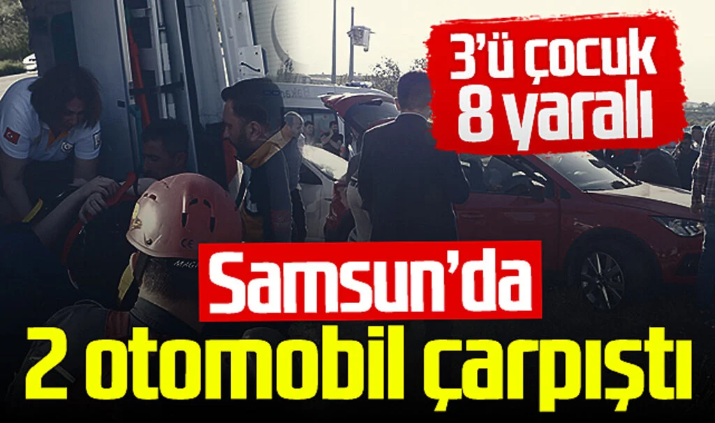 Samsun'da 2 otomobil çarpıştı! 3'ü çocuk 8 yaralı...