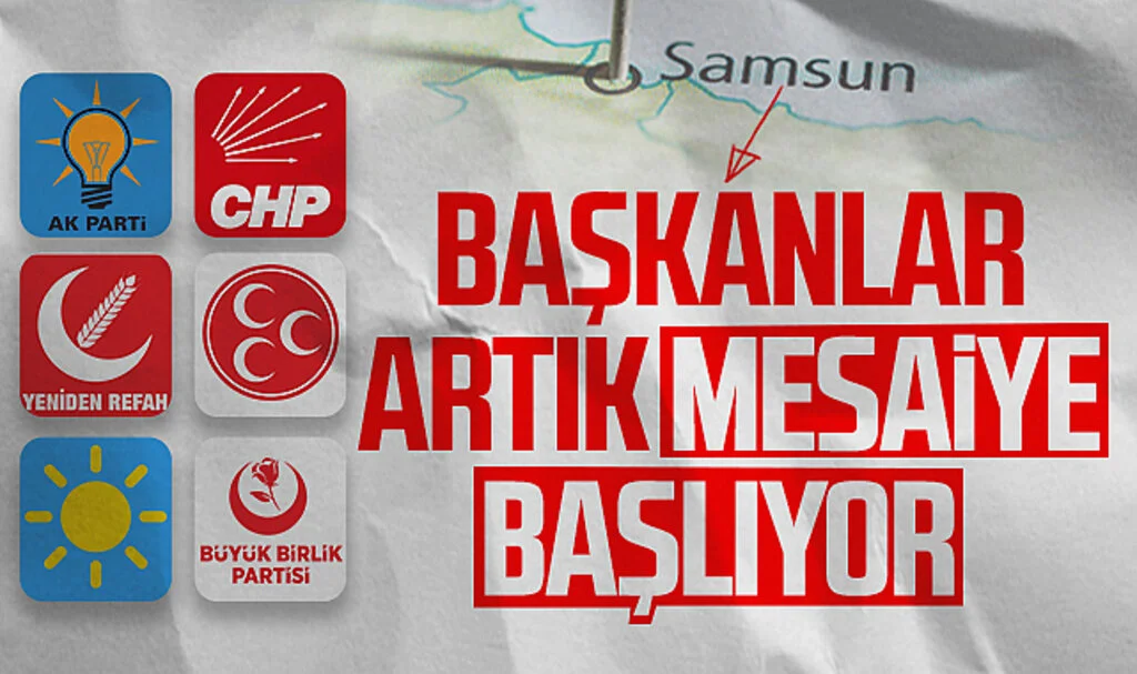 Samsun'da başkanlar artık mesaiye başlıyor 