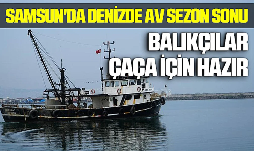 Samsun'da Deniz Av Sezonu Sonlanırken Balıkçılar Çaça İçin Hazırlıklara Başlıyor