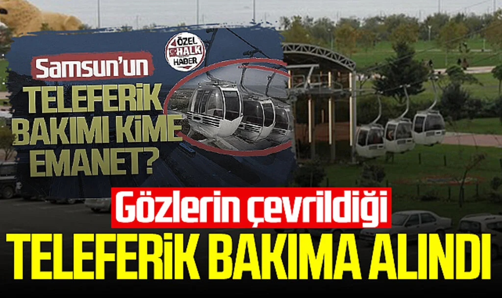 Samsun'da Gözlerin Çevrildiği Teleferik Bakıma Alındı 