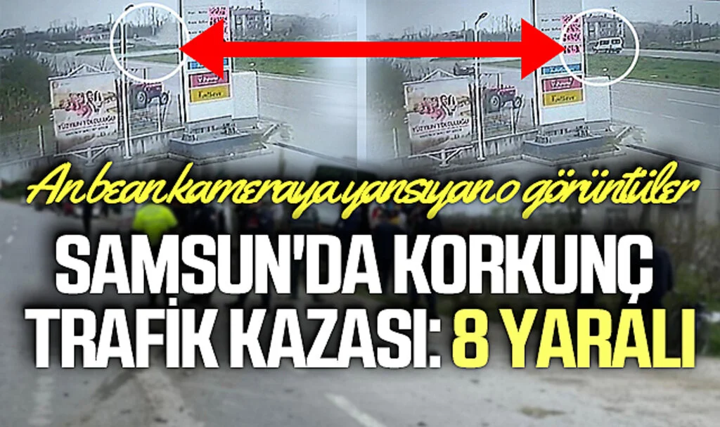 Samsun'da Korkunç Trafik Kazası: 8 Yaralı