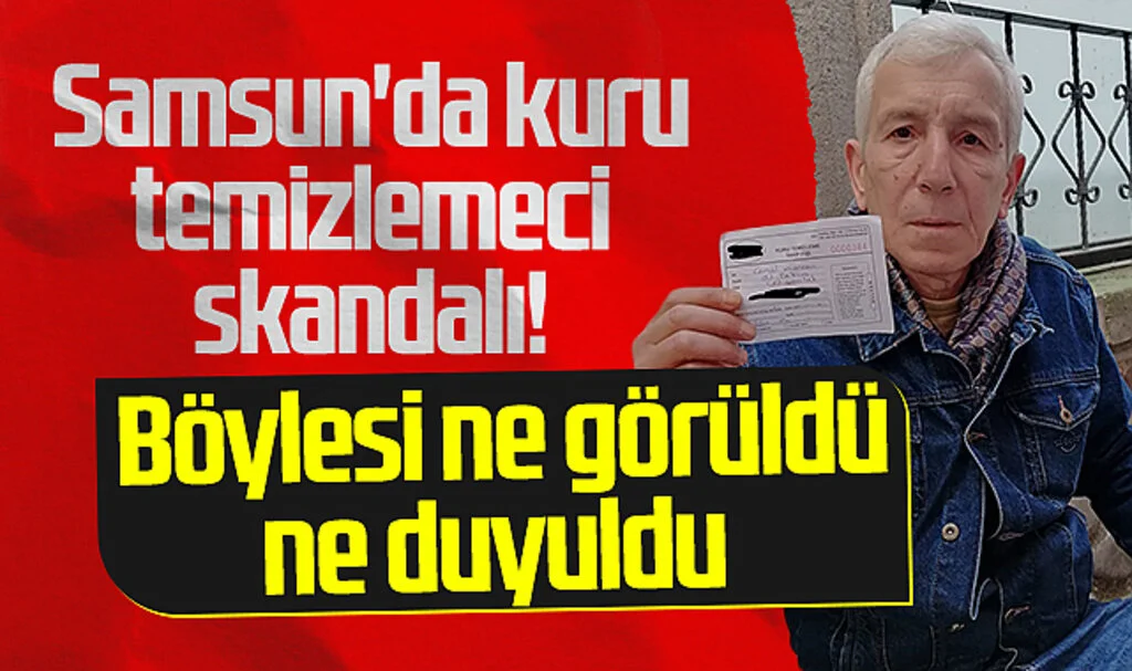 Samsun'da kuru temizlemeci skandalı! Böylesi ne görüldü ne duyuldu 