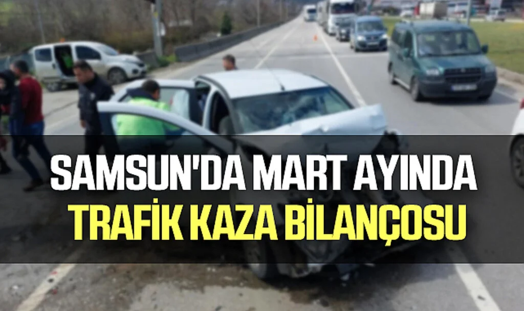 Samsun'da Mart Ayında Trafik Kazalarında Acı Bilanço: 1 Ölü, 531 Yaralı