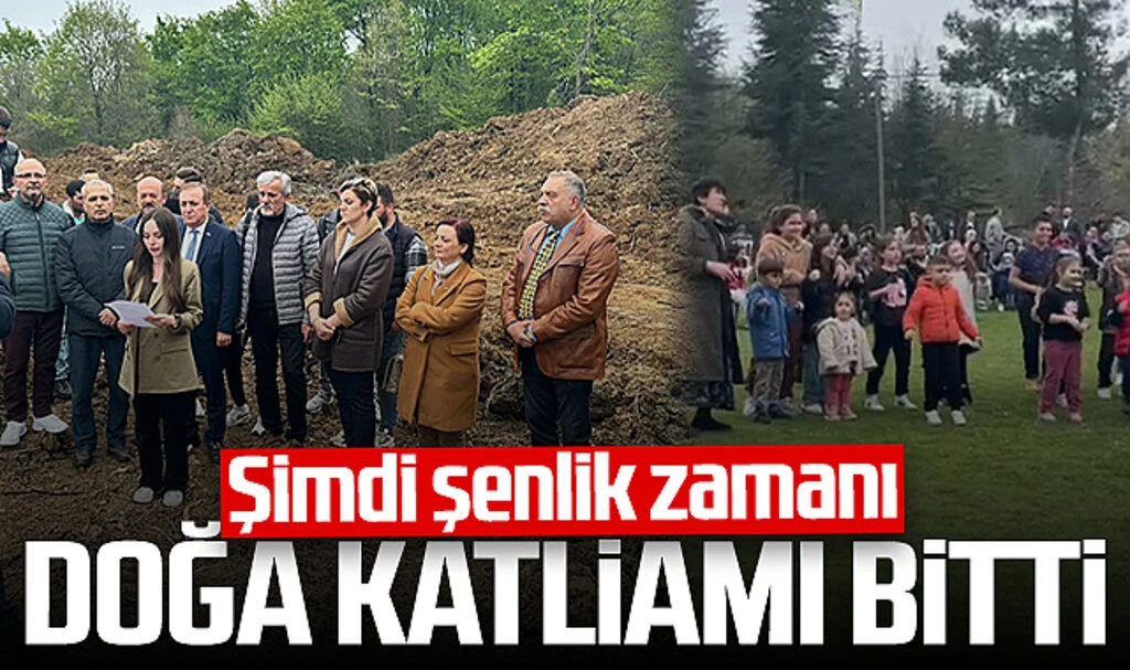 Samsun'daki o bölgede doğa katliamı bitti, şimdi şenlik zamanı