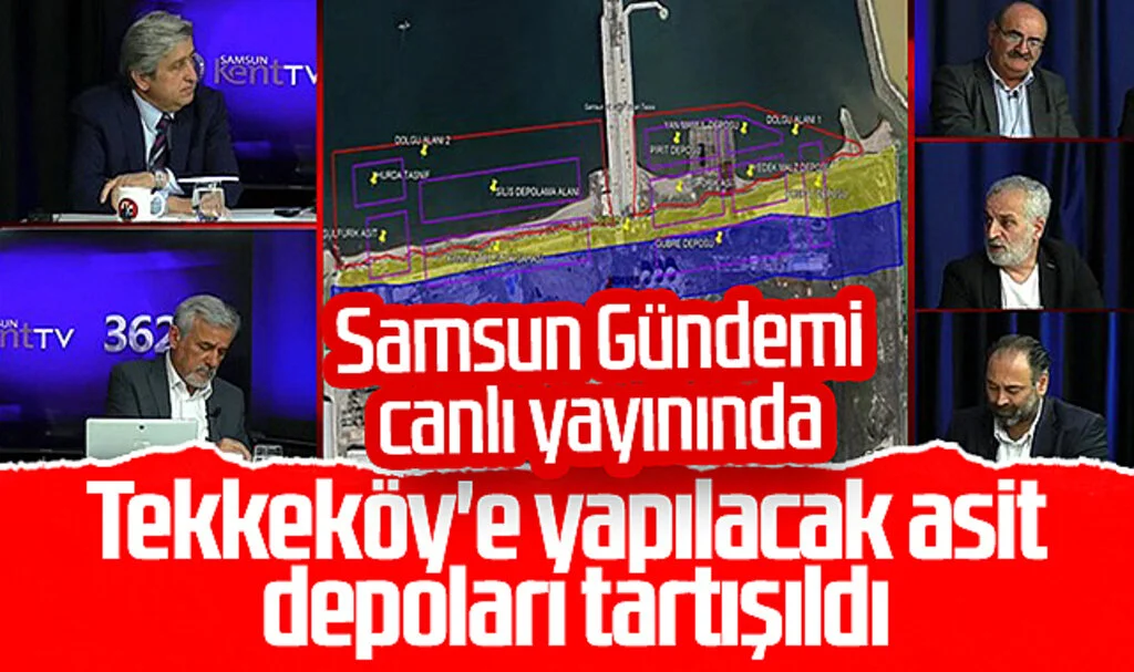 Samsun Gündemi canlı yayınında Tekkeköy'e yapılacak asit depoları tartışıldı