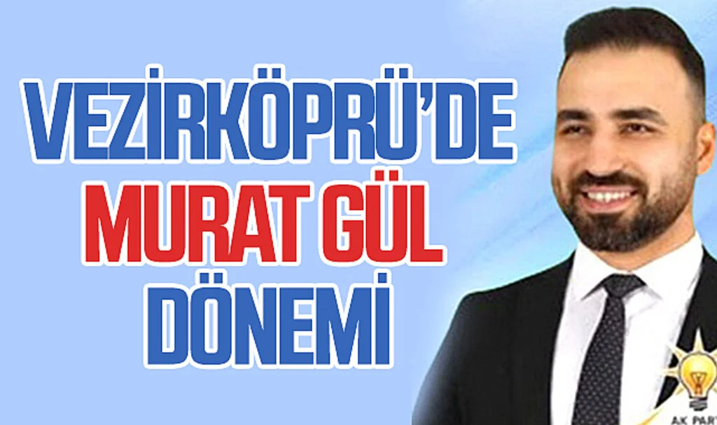 Samsun Vezirköprü'de Murat Gül dönemi 