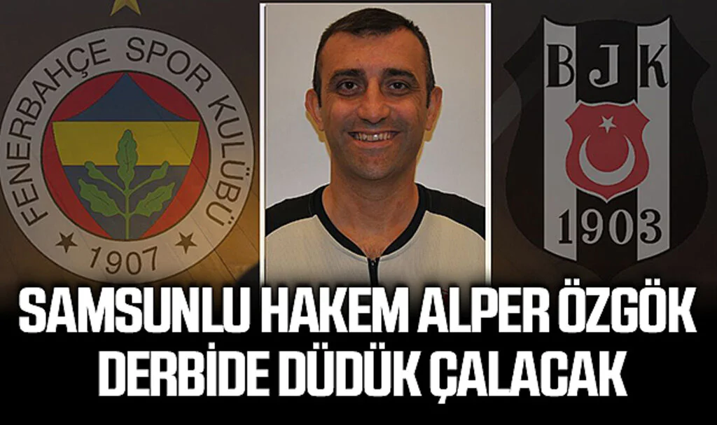 Samsunlu Hakem Alper Özgök Derbide Düdük Çalacak