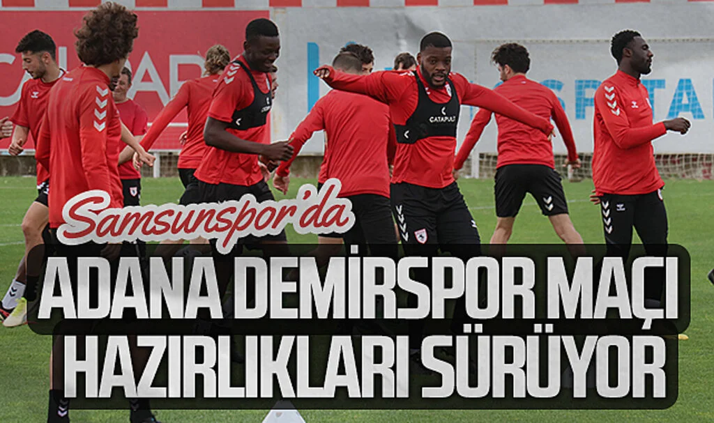 Samsunspor, Adana Demirspor Maçı İçin Hazırlıklarını Sürdürdü